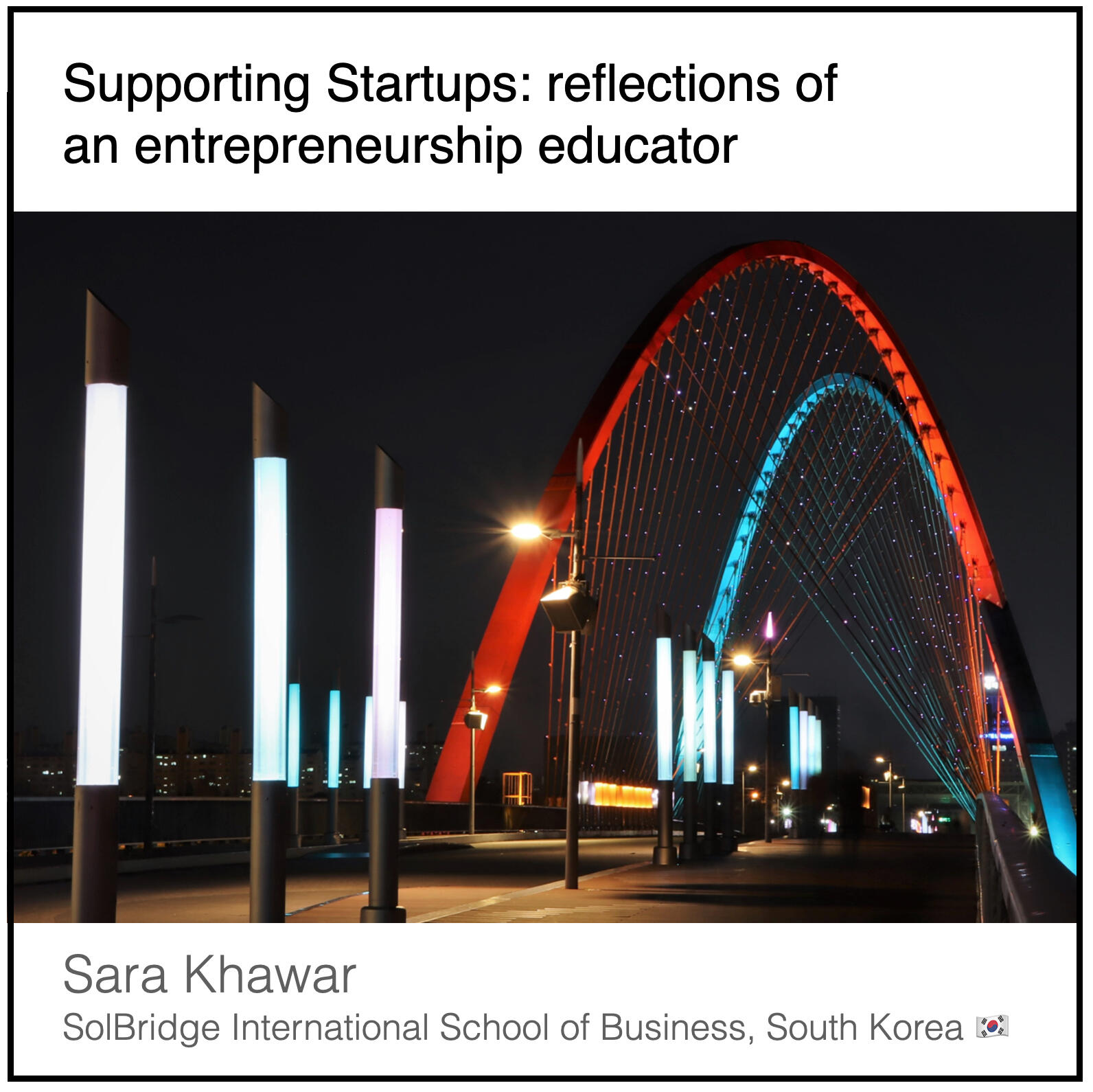Express 9(1) Sara Khawar Read or download the PDF with the title "Supporting startups, reflections of an entrepreneurship educator" written by Sara Khawar from Solbridge International School of Business in South Korea.